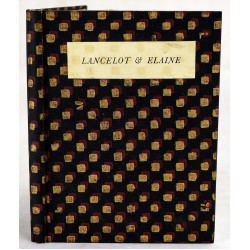 Lancelot and Elaine Being the Eighth to the Twentieth Chapters of the Eighteenth Book of Sir Thomas Malory's Le Morte Darthur